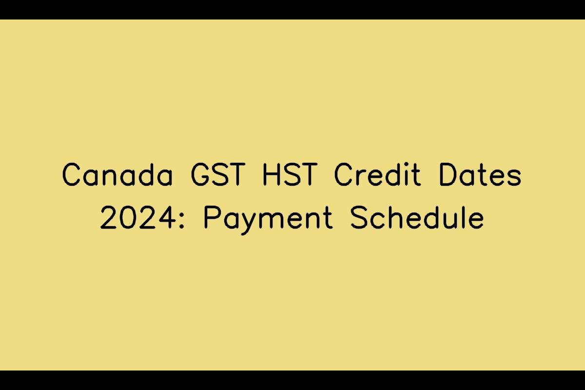 Canada GST HST Credit Dates 2024 Payment Schedule