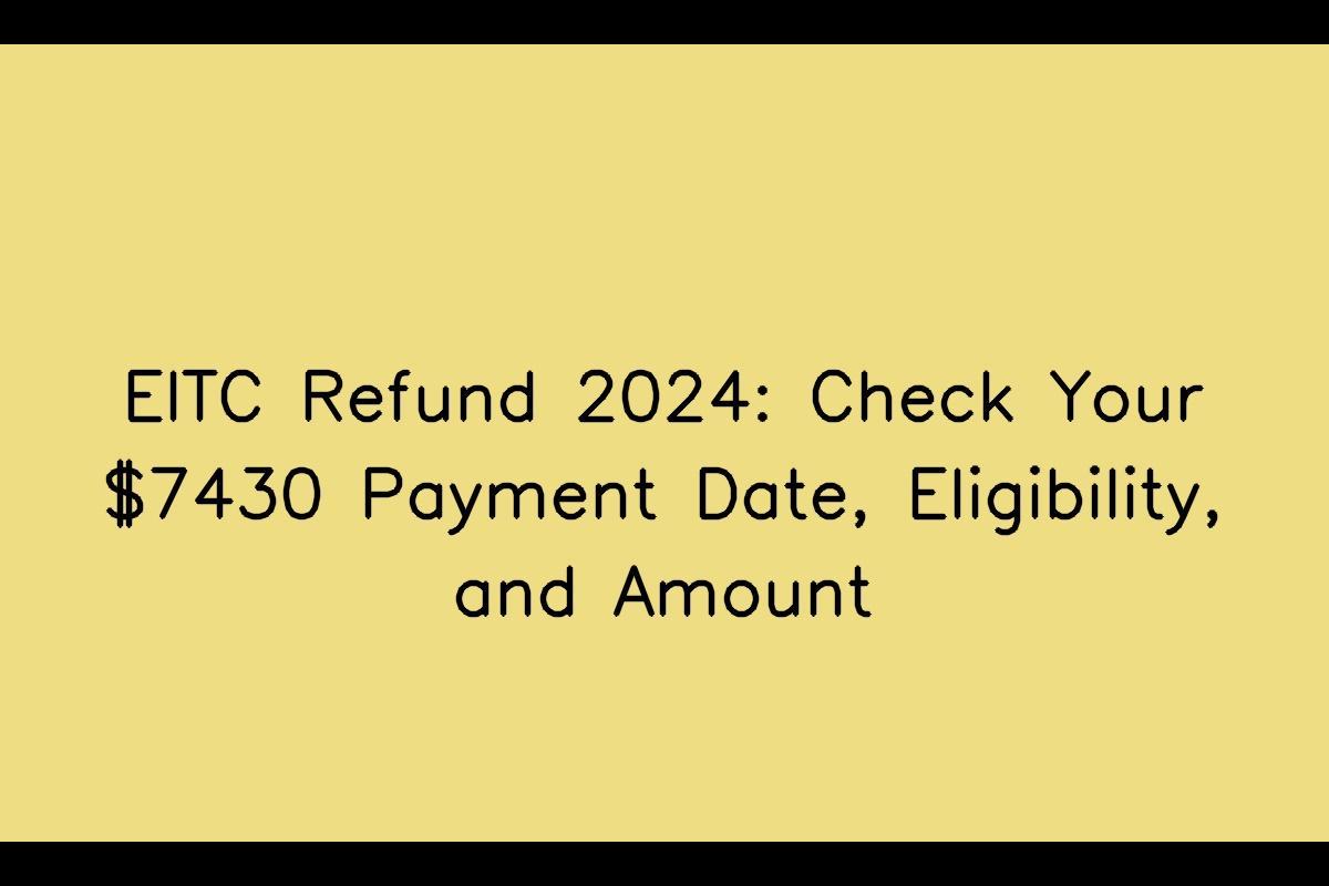 The $7430 EITC Refund Date for 2024
