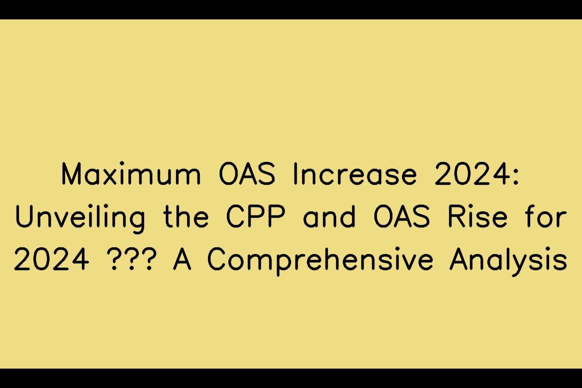 OAS Increase 2024: What to Expect for CPP and OAS in 2024